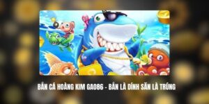 Bắn Cá Hoàng Kim Gao86